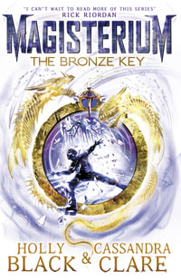 The Bronze Key : Magisterium Series : Book 3 - Holly Black