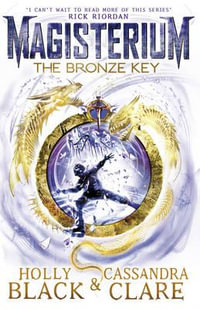 The Bronze Key : Magisterium Series : Book 3 - Cassandra Clare