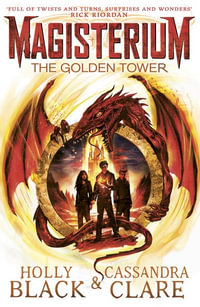 Magisterium : The Golden Tower : The Magisterium - Holly Black