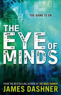 The Eye of Minds : Mortality Doctrine Series : Book 1 - James Dashner