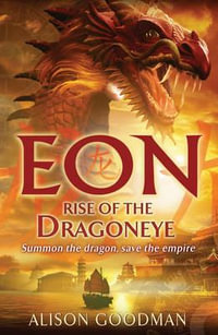 Eon : Rise of the Dragoneye - Alison Goodman
