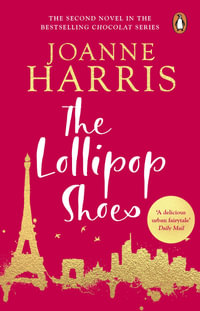 The Lollipop Shoes : Re-released edition of The Girl With No Shadow - Joanne Harris