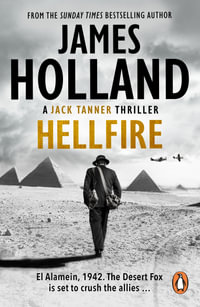 Hellfire : (Jack Tanner: book 4): an all-action, guns-blazing action thriller set at the height of WW2 - James Holland