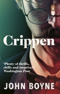 Crippen : A Novel of Murder - John Boyne