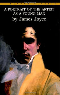 Bantam Classics : Bantam Classics - James Joyce