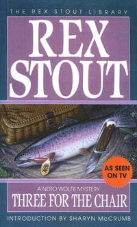 Three for the Chair : The Rex Stout Library: A Nero Wolfe Mystery - Rex Stout