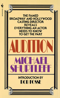 Audition : Everything an Actor Needs to Know to Get the Part - Michael Shurtleff