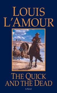 The Quick and the Dead : A Novel - Louis L'Amour