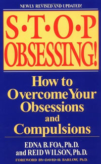 Stop Obsessing : How To Overcome Your Obsessions & Compulsions - Edna B. Foa