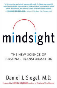 Mindsight : The New Science of Personal Transformation - Daniel J. Siegel