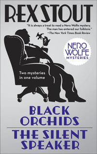 Black Orchids/The Silent Speaker : Nero Wolfe Mysteries - Rex Stout