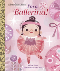 I'm a Ballerina! : Little Golden Book - Sue Fliess