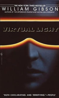 Virtual Light : Bridge Trilogy - William Gibson