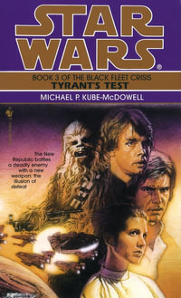 Tyrant's Test : Black Fleet Crisis Book 3 : Star Wars Legends - Michael P. Kube-McDowell