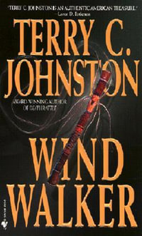 Wind Walker : A Novel - Terry C. Johnston
