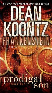 Dean Koontz's Frankenstein : Prodigal Son : Frankenstein Series : Book 1 - Dean Koontz