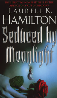 Seduced by Moonlight : The Meredith Gentry Series : Book 3 - Laurell K. Hamilton