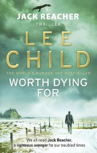 Worth Dying For : Jack Reacher: Book 15 - Lee Child