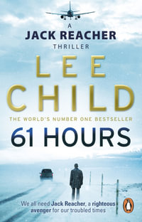 61 Hours : Jack Reacher: Book 14 - Lee Child