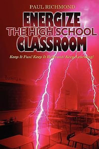Energize The High School Classroom - Paul Richmond