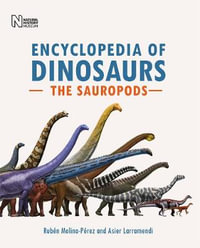Encyclopedia of Dinosaurs : The Sauropods - Asier Larramendi