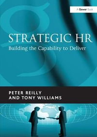 Strategic HR : Building the Capability to Deliver - Peter Reilly