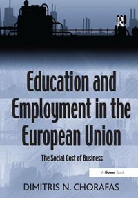 Education and Employment in the European Union : The Social Cost of Business - Dimitris N. Chorafas