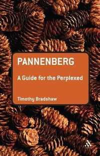 Pannenberg : A Guide for the Perplexed - Timothy Bradshaw
