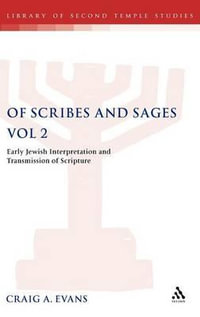 Of Scribes and Sages, Vol 2 : Early Jewish Interpretation and Transmission of Scripture - Craig A. Evans