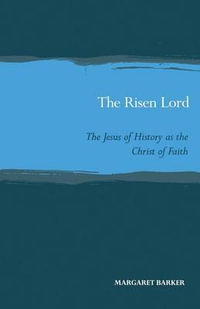 Risen Lord : The Jesus of History - Margaret Barker