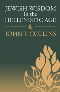 Jewish Wisdom in the Hellenistic Age - John J. Collins