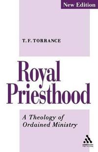 Royal Priesthood : A Theology of Ordained Ministry - Thomas F. Torrance