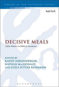Decisive Meals : Table Politics in Biblical Literature - Nathan MacDonald