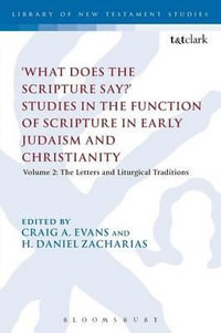 What Does the Scripture Say?' Studies in the Function of Scripture in Early Judaism and Christianity : Volume 2: The Letters and Liturgical Traditions - Craig A. Evans