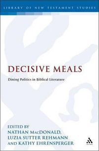 Decisive Meals : Table Politics in Biblical Literature - Dr Nathan MacDonald