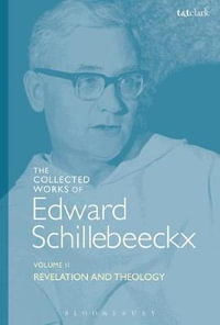 The Collected Works of Edward Schillebeeckx Volume 2 : Revelation and Theology - Edward Schillebeeckx