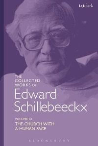 The Collected Works of Edward Schillebeeckx Volume 9 : The Church with a Human Face - Edward Schillebeeckx