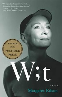 W; T (Wit) : a Play - Margaret Edson