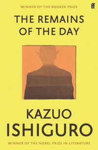 The Remains of the Day : Winner of the Man Booker Prize 1989 - Kazuo Ishiguro