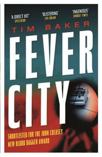 Fever City : A Thriller - Tim Baker