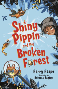 Shiny Pippin and the Broken Forest : Shiny Pippin - Harry Heape