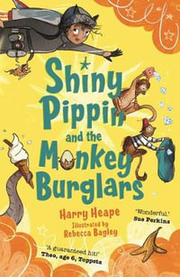 Shiny Pippin and the Monkey Burglars : Shiny Pippin - Harry Heape