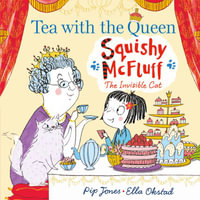 Squishy McFluff : Tea with the Queen - Pip Jones