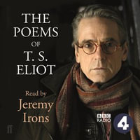 The Poems of T.S. Eliot Read by Jeremy Irons - Jeremy Irons