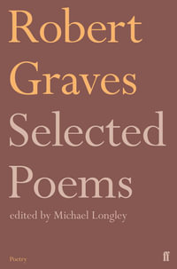 Selected Poems : Poets of the Great War : Poets of the Great War - Robert Graves