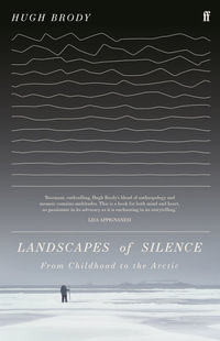 Landscapes of Silence : From Childhood to the Arctic - Hugh Brody
