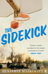 The Sidekick : From the 2025 Booker shortlisted author of The Rest of Our Lives - Benjamin Markovits