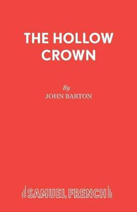 The Hollow Crown : Acting Edition S. - John Barton
