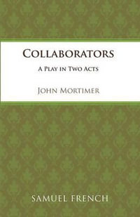 Collaborators : Acting Edition S. - Sir John Mortimer