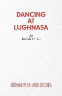 Dancing at Lughnasa : Acting Edition S. - Brian Friel